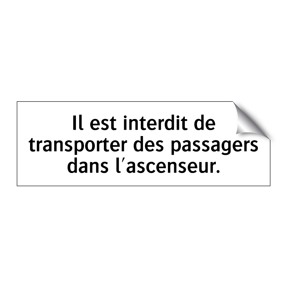 Il est interdit de transporter des passagers dans l'ascenseur.