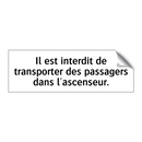 Il est interdit de transporter des passagers dans l'ascenseur.