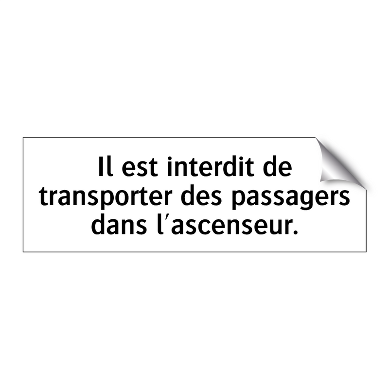 Il est interdit de transporter des passagers dans l'ascenseur.