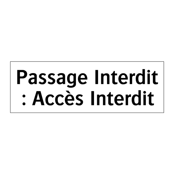 Passage Interdit : Accès Interdit