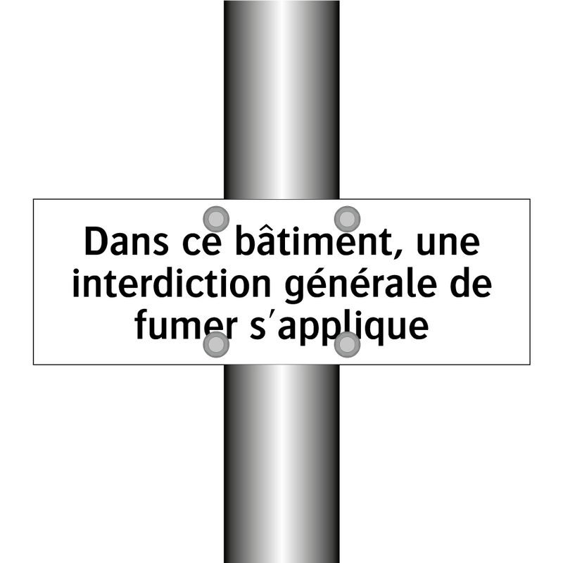 Dans ce bâtiment, une interdiction générale de fumer s'applique