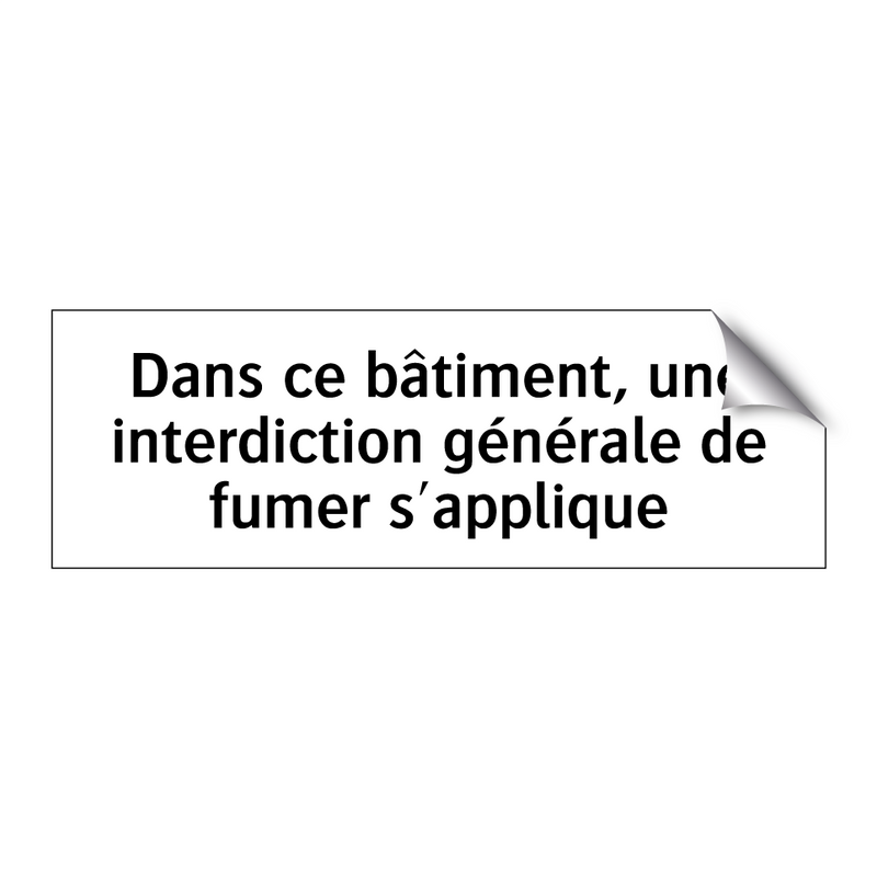 Dans ce bâtiment, une interdiction générale de fumer s'applique