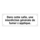 Dans cette salle, une interdiction générale de fumer s'applique.