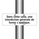 Dans cette salle, une interdiction générale de fumer s'applique.