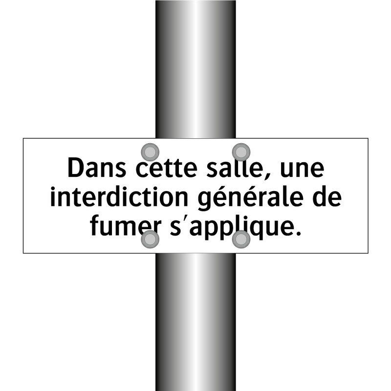 Dans cette salle, une interdiction générale de fumer s'applique.
