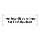 Il est interdit de grimper sur l'échafaudage