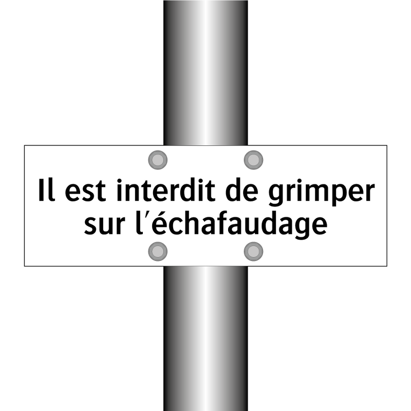 Il est interdit de grimper sur l'échafaudage