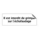 Il est interdit de grimper sur l'échafaudage