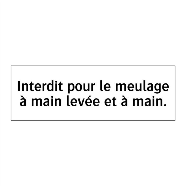 Interdit pour le meulage à main levée et à main.