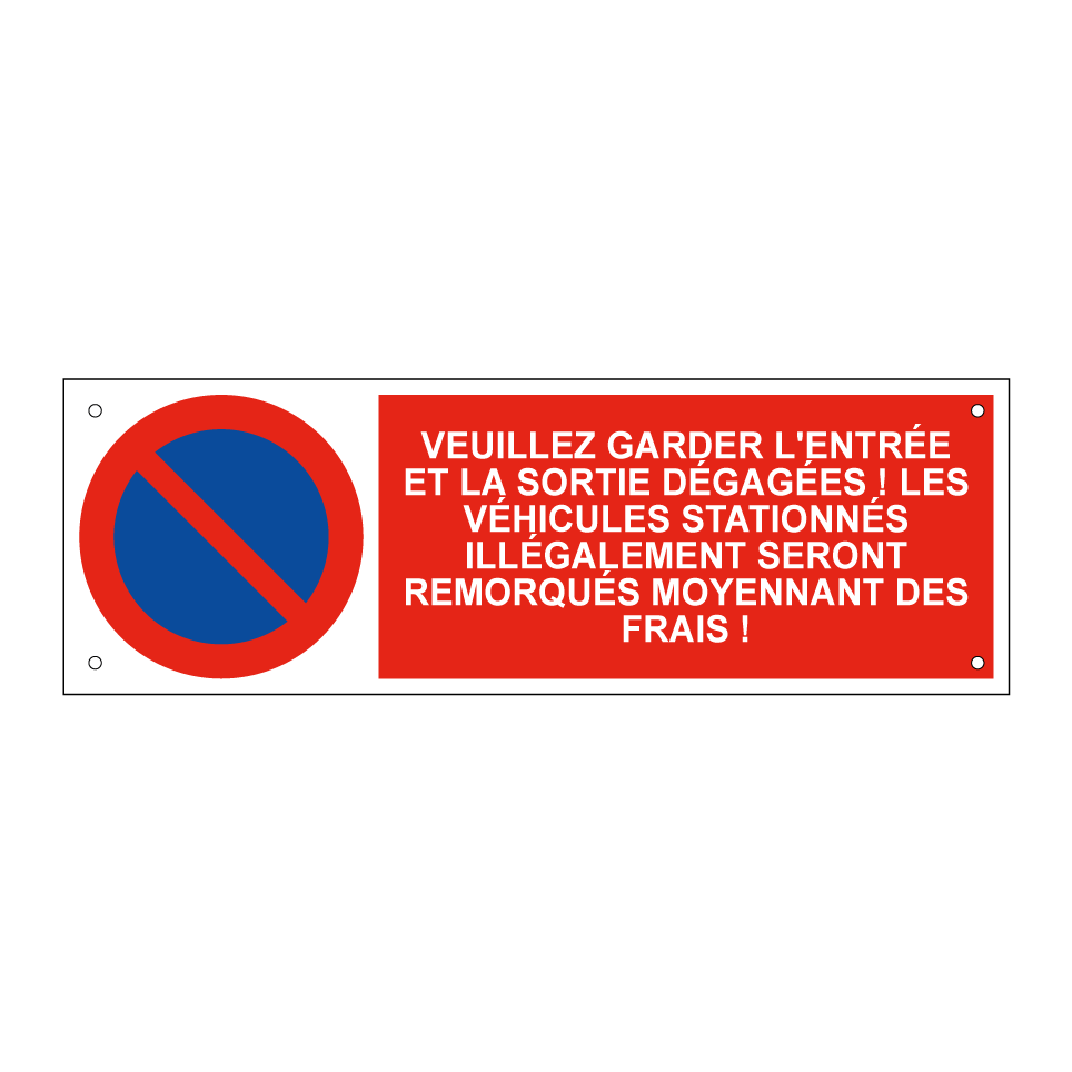 Veuillez garder l'entrée et la sortie dégagées ! Les véhicules stationnés illégalement seront remorqués moyennant des frais !