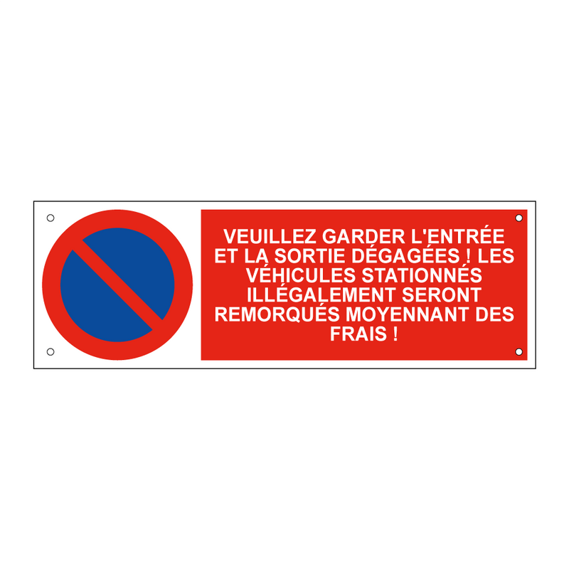 Veuillez garder l'entrée et la sortie dégagées ! Les véhicules stationnés illégalement seront remorqués moyennant des frais !