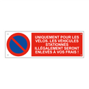 Uniquement pour les vélos. Les véhicules stationnés illégalement seront enlevés à vos frais !