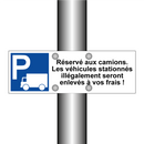 Réservé aux camions. Les véhicules stationnés illégalement seront enlevés à vos frais !