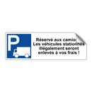 Réservé aux camions. Les véhicules stationnés illégalement seront enlevés à vos frais !