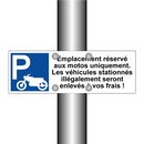 Emplacement réservé aux motos uniquement. Les véhicules stationnés illégalement seront enlevés à vos frais !