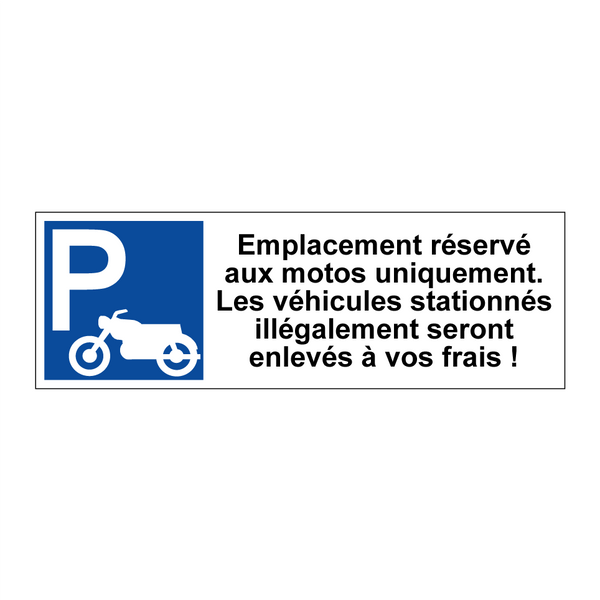 Emplacement réservé aux motos uniquement. Les véhicules stationnés illégalement seront enlevés à vos frais !