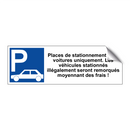 Places de stationnement pour voitures uniquement. Les véhicules stationnés illégalement seront remorqués moyennant des frais !