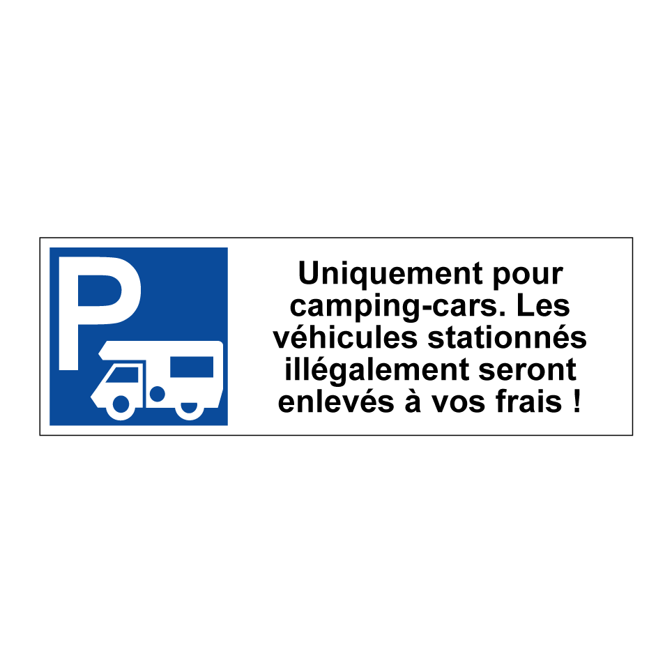 Uniquement pour camping-cars. Les véhicules stationnés illégalement seront enlevés à vos frais !