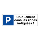 Uniquement dans les zones indiquées !