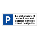 Le stationnement est uniquement autorisé dans les zones désignées