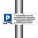 Uniquement sur les emplacements marqués. Les véhicules stationnés illégalement seront enlevés à vos frais !