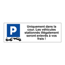 Uniquement dans la cour. Les véhicules stationnés illégalement seront enlevés à vos frais !