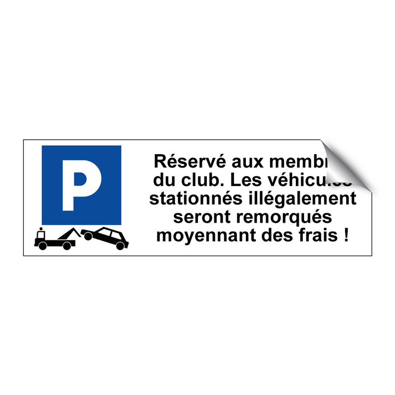 Réservé aux membres du club. Les véhicules stationnés illégalement seront remorqués moyennant des frais !