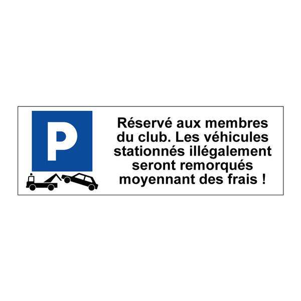 Réservé aux membres du club. Les véhicules stationnés illégalement seront remorqués moyennant des frais !