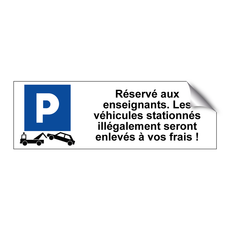 Réservé aux enseignants. Les véhicules stationnés illégalement seront enlevés à vos frais !