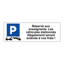 Réservé aux enseignants. Les véhicules stationnés illégalement seront enlevés à vos frais !
