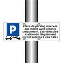 Place de parking réservée aux mères avec enfants uniquement. Les véhicules stationnés illégalement seront enlevés à vos frais !