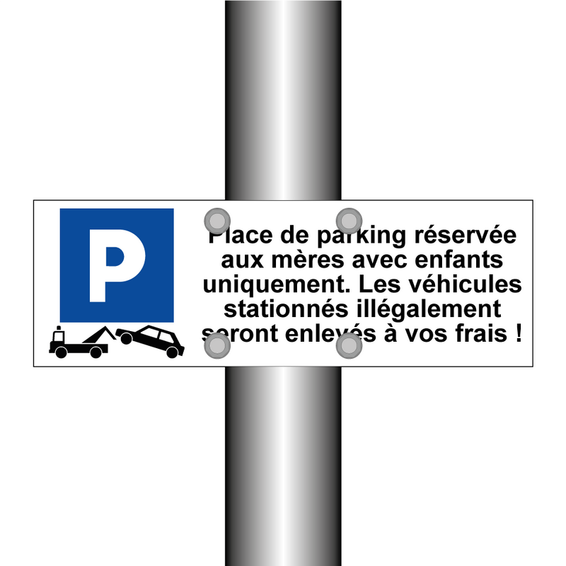 Place de parking réservée aux mères avec enfants uniquement. Les véhicules stationnés illégalement seront enlevés à vos frais !