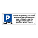 Place de parking réservée aux femmes uniquement. Les véhicules garés illégalement seront enlevés à vos frais !