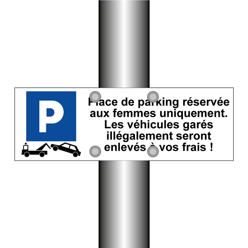 Place de parking réservée aux femmes uniquement. Les véhicules garés illégalement seront enlevés à vos frais !