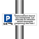 Stationnement réservé aux enseignants. Les véhicules en infraction seront remorqués moyennant des frais !