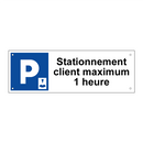 Stationnement client maximum 1 heure