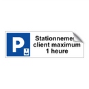 Stationnement client maximum 1 heure