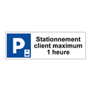 Stationnement client maximum 1 heure