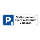 Stationnement client maximum 2 heures