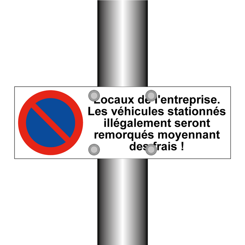 Locaux de l'entreprise. Les véhicules stationnés illégalement seront remorqués moyennant des frais !