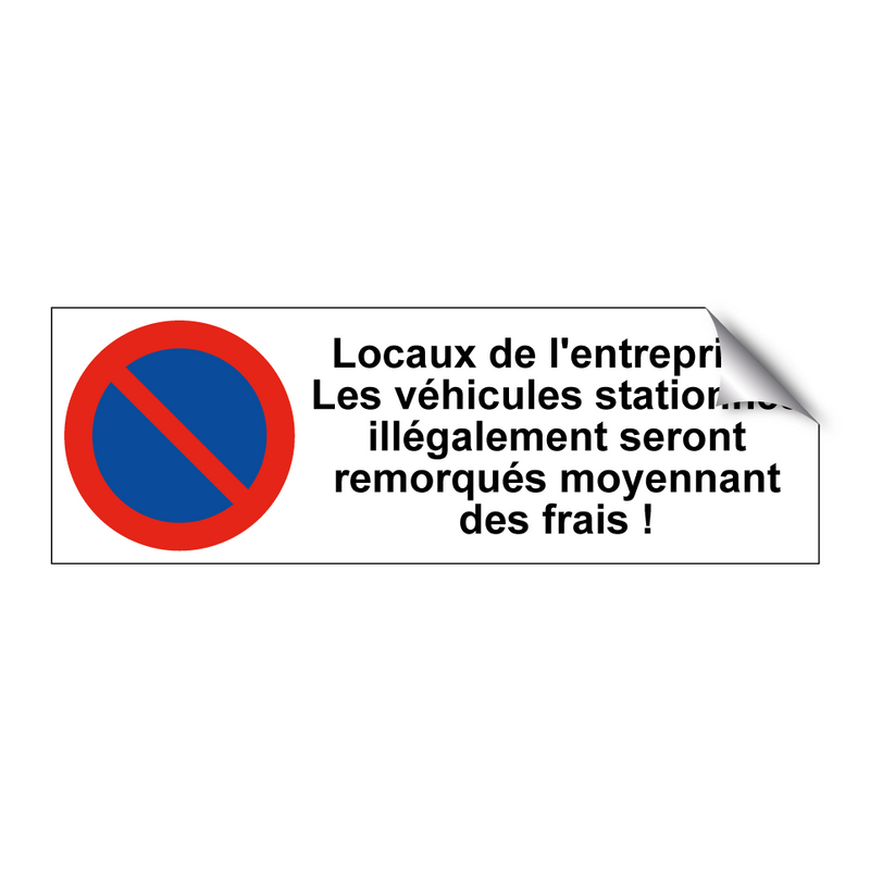 Locaux de l'entreprise. Les véhicules stationnés illégalement seront remorqués moyennant des frais !