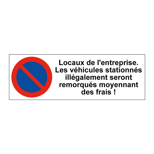 Locaux de l'entreprise. Les véhicules stationnés illégalement seront remorqués moyennant des frais !