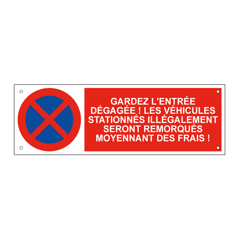 Gardez l'entrée dégagée ! Les véhicules stationnés illégalement seront remorqués moyennant des frais !