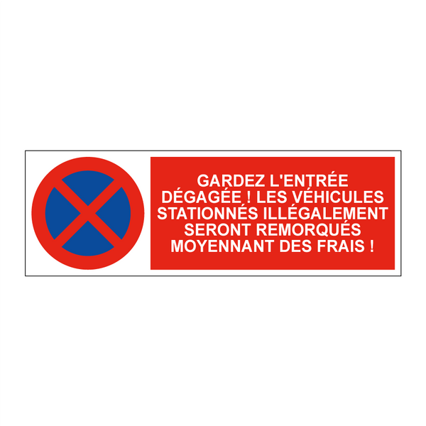 Gardez l'entrée dégagée ! Les véhicules stationnés illégalement seront remorqués moyennant des frais !