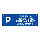 Après la fermeture, parking privé uniquement !