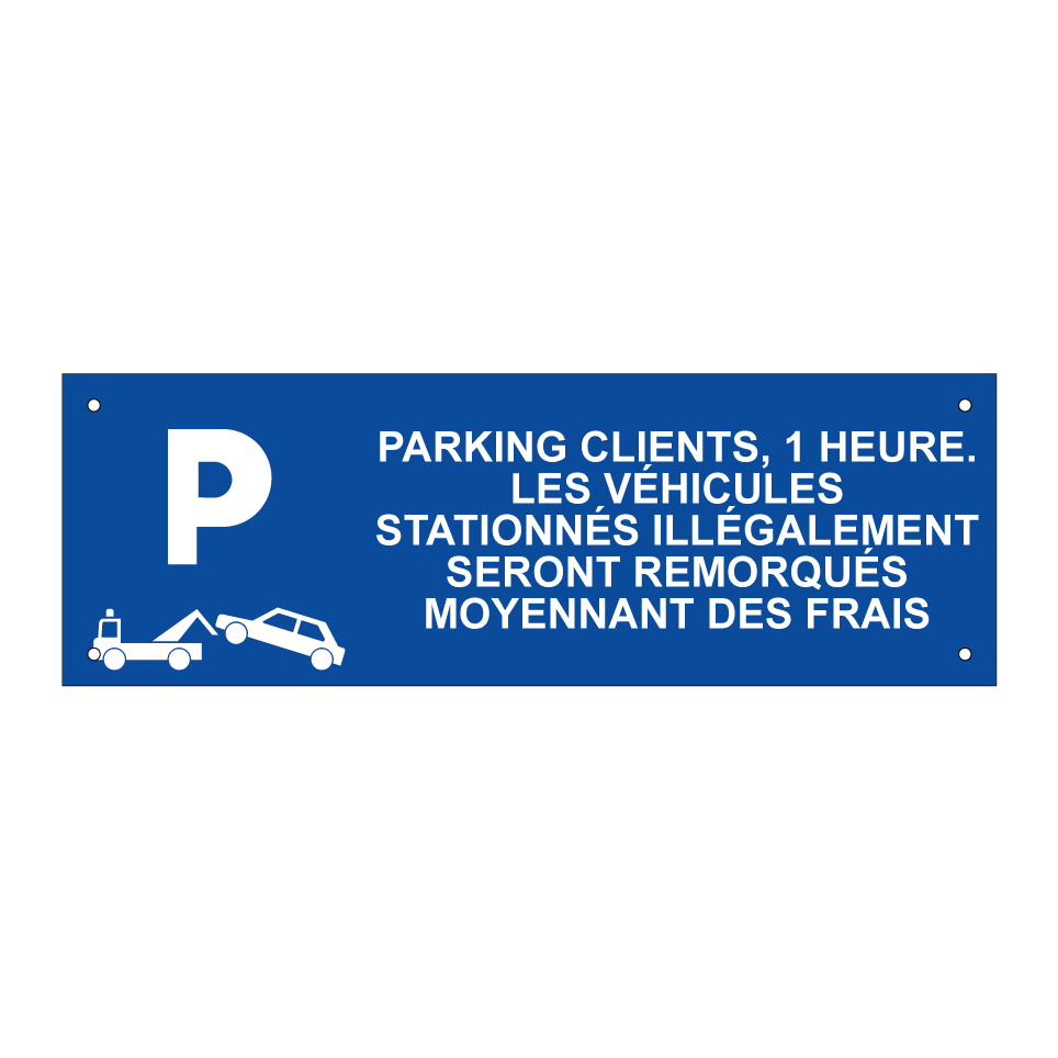 Parking clients, 1 heure. Les véhicules stationnés illégalement seront remorqués moyennant des frais.