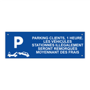 Parking clients, 1 heure. Les véhicules stationnés illégalement seront remorqués moyennant des frais.