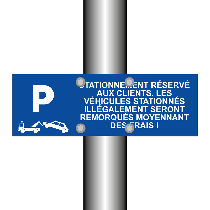 Stationnement réservé aux clients. Les véhicules stationnés illégalement seront remorqués moyennant des frais !