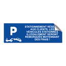 Stationnement réservé aux clients. Les véhicules stationnés illégalement seront remorqués moyennant des frais !