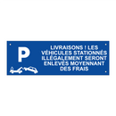 Livraisons ! Les véhicules stationnés illégalement seront enlevés moyennant des frais.